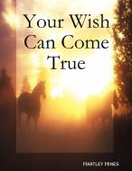 Your wish can come true di Hartley Hines edito da Hartley Hines