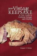 Your Vintage Keepsake: A Csa Guide to Costume Storage and Display di Margaret T. Ordonez edito da TEXAS TECH UNIV PR