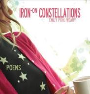 Iron-On Constellations di Emily Pohl-Weary edito da TIGHTROPE BOOKS