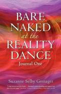 Bare Naked at the Reality Dance di Suzanne Selby Grenager edito da GRENAGER GROUP BAKULA BOOKS