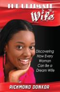 The Ultimate Wife di Richmond Donkor edito da Richmond Donkor