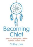 Becoming Chief di Cathy Love edito da Michael Hanrahan Publishing