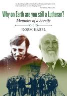 Why on Earth are you still a Lutheran? di Norm Habel edito da Morning Star Publishing