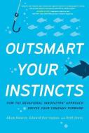 OUTSMART YOUR INSTINCTS di Adam Hansen, Ed Harrington, Beth Storz edito da FORNESS PR