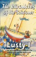 The Chronicles of the Schooner Lusty I di Mike Williams edito da David Schlangen