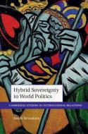 Hybrid Sovereignty In World Politics di Swati Srivastava edito da Cambridge University Press