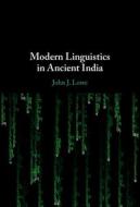 Modern Linguistics In Ancient India di John J. Lowe edito da Cambridge University Press