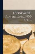 Economical Advertising, 1930-1931. -- di Anonymous edito da LIGHTNING SOURCE INC