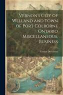 Vernon's City of Welland and Town of Port Colborne Ontario Miscellaneous, Business di Vernon Directories edito da LEGARE STREET PR