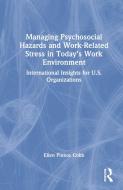 Managing Psychosocial Hazards And Work-Related Stress In Today's Work Environment di Ellen Pinkos Cobb edito da Taylor & Francis Ltd