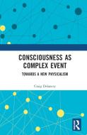 Consciousness As Complex Event di Craig Delancey edito da Taylor & Francis Ltd