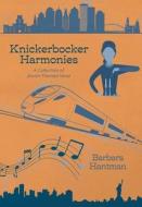 Knickerbocker Harmonies di Barbara Hantman edito da FriesenPress