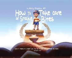 How to Take Care of Snake Bites: Ways To Respond To A Modern Bully, and How To Take Care of Yourself and Others di Mary Beth Engrav edito da LIGHTNING SOURCE INC