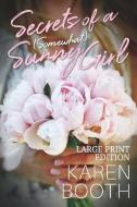Secrets of a (Somewhat) Sunny Girl: Large Print Edition di Karen Booth edito da INDEPENDENTLY PUBLISHED