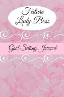 Future Lady Boss: Goal Setting Journal di Suzie Luv edito da INDEPENDENTLY PUBLISHED