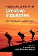 Negotiating Values in the Creative Industries edito da Cambridge University Press