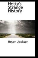Hetty's Strange History di Helen Jackson edito da Bibliolife