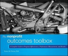 The Nonprofit Outcomes Toolbox di Robert M. Penna edito da John Wiley & Sons