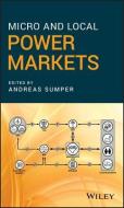 Micro and Local Power Markets di Andreas Sumper edito da Wiley-Blackwell