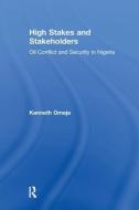 High Stakes and Stakeholders di Kenneth Omeje edito da Taylor & Francis Ltd