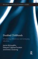 Disabled Childhoods di Janice McLaughlin, Emma Clavering, Edmund Coleman-Fountain edito da Taylor & Francis Ltd