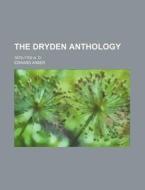 The Dryden Anthology; 1675-1700 A. D. di Edward Arber edito da Rarebooksclub.com