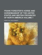 Frank Forester's Horse And Horsemanship di Henry William Herbert edito da Rarebooksclub.com