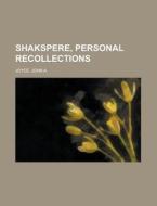 Shakspere, Personal Recollections di John Alexander Joyce edito da Rarebooksclub.com
