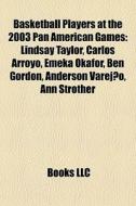Basketball Players At The 2003 Pan Ameri di Books Llc edito da Books LLC, Wiki Series