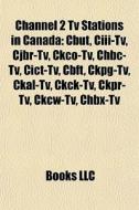 Channel 2 Tv Stations In Canada: Cbut, C di Books Llc edito da Books LLC