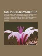 Gun Politics By Country: Gun Politics In di Books Llc edito da Books LLC, Wiki Series