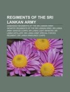 Regiments Of The Sri Lankan Army: Sri La di Books Llc edito da Books LLC, Wiki Series