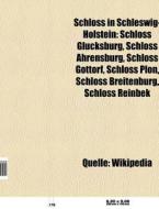 Schloss in Schleswig-Holstein di Quelle Wikipedia edito da Books LLC, Reference Series