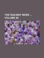 The Railway News Volume 80 di Books Group edito da Rarebooksclub.com