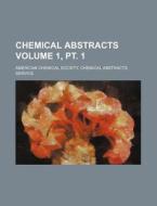 Chemical Abstracts Volume 1, PT. 1 di American Chemical Service edito da Rarebooksclub.com