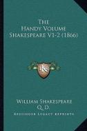 The Handy Volume Shakespeare V1-2 (1866) the Handy Volume Shakespeare V1-2 (1866) di William Shakespeare edito da Kessinger Publishing