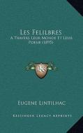 Les Felilbres: A Travers Leur Monde Et Leur Poesie (1895) di Eugene Lintilhac edito da Kessinger Publishing
