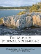 The Museum Journal, Volumes 4-5 edito da Nabu Press