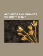 Architect and Engineer Volume . 27, 2 di Books Group, Anonymous edito da Rarebooksclub.com