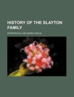History of the Slayton Family; Biographical and Genealogical di Books Group edito da Rarebooksclub.com