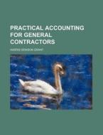 Practical Accounting for General Contractors di Harris Denison Grant edito da Rarebooksclub.com