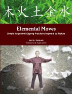 Elemental Moves di Lori Furbush edito da Lulu.com