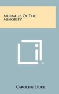 Murmurs of the Minority di Caroline Duer edito da Literary Licensing, LLC