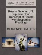 Russ V. Telfener U.s. Supreme Court Transcript Of Record With Supporting Pleadings di Professor Clarence H Miller edito da Gale, U.s. Supreme Court Records