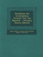 Handbuch Der Architektur: Zweiter Teil. Die Baustile. di Eduard Schmitt, Hermann Ende, Heinrich Wagner edito da Nabu Press