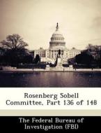 Rosenberg Sobell Committee, Part 136 Of 148 edito da Bibliogov