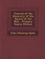 Journal of the Discovery of the Source of the Nile di John Hanning Speke edito da Nabu Press