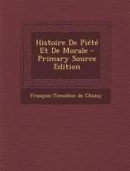Histoire de Piete Et de Morale di Francois-Timoleon de Choisy edito da Nabu Press