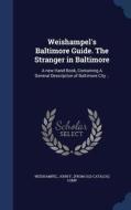 Weishampel's Baltimore Guide. The Stranger In Baltimore edito da Sagwan Press