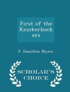 First Of The Knickerbockers - Scholar's Choice Edition di P Hamilton Myers edito da Scholar's Choice